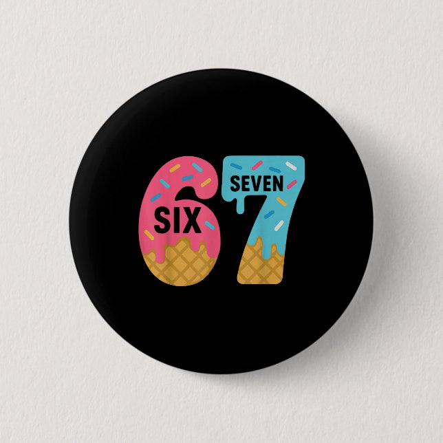 Six Seven Ice Cream Drip Cool Meme 67 Funny Drippi 2 Inch Round Button (Front)