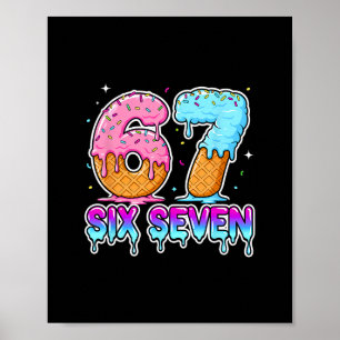 Six Seven Ice Cream Drip Cool Meme 67 Funny Gen Al Poster