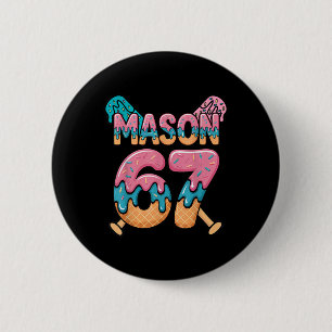Six Seven Ice Cream Drip Sport 67 Fun Mason Meme _ 2 Inch Round Button