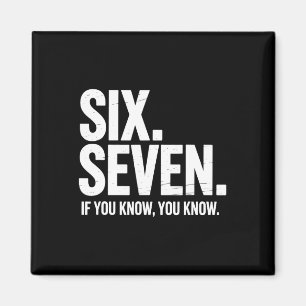 Six Seven If You Know You Know Funny 67 Joke For M Magnet