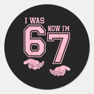 Six Seven Meme 7 Year Old Birthday Shirt Was 6 Now Classic Round Sticker