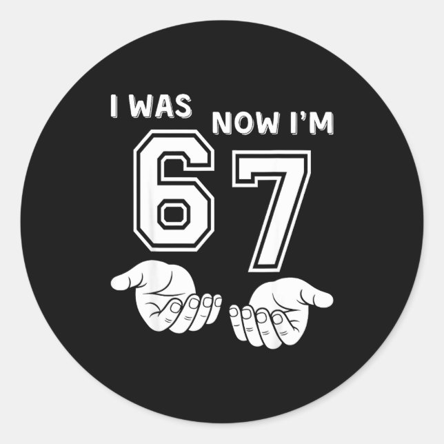Six Seven Meme 7 Year Old Birthday Shirt Was 6 Now Classic Round Sticker (Front)