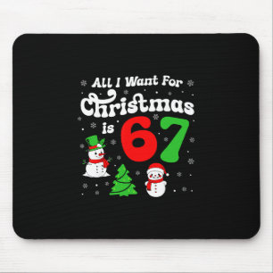 Six Seven Meme All I Want For Christmas Is 67  Mouse Pad