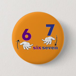 six seven meme funny cool hands 2 inch round button