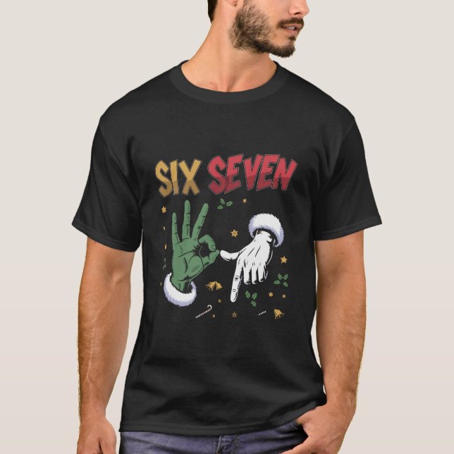 Six Seven Meme Funny Mean Guy Christmas Viral 6 7  T-Shirt (Front)