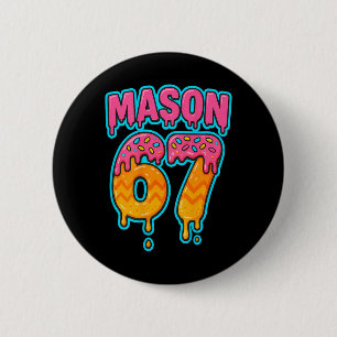 Six Seven Meme Mason 67 Ice Cream Drip Funny (on B 2 Inch Round Button