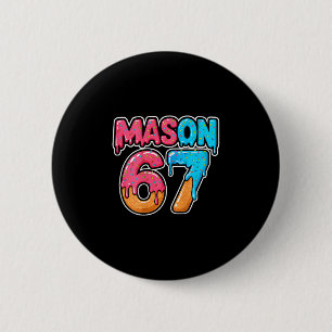 Six Seven Meme Mason 67 Ice Cream Drip Funny (on C 2 Inch Round Button
