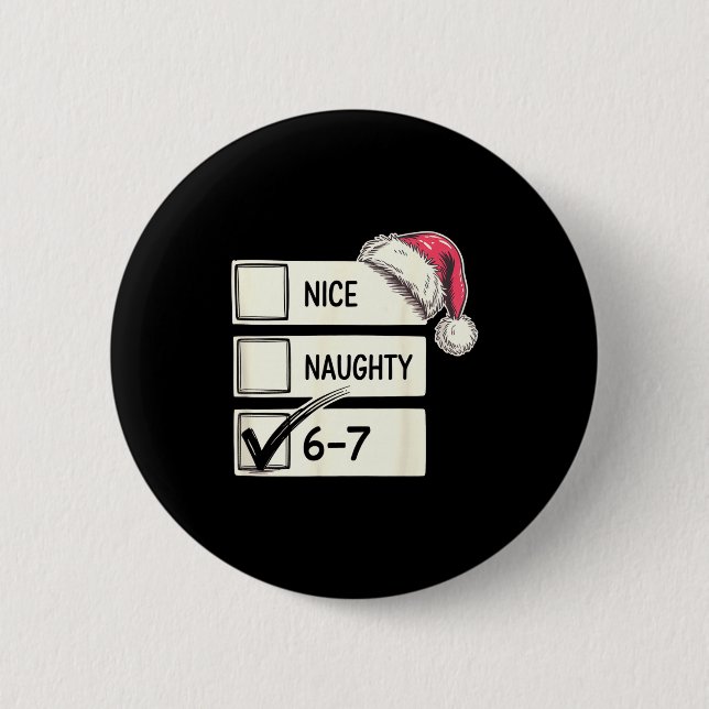 Six Seven Nice Naughty 6-7 Slang  2 Inch Round Button (Front)