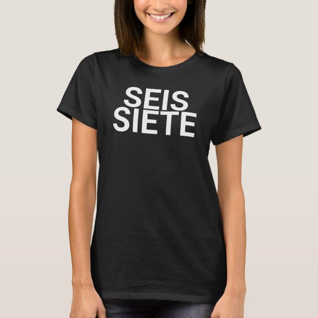 Six Seven Spanish spanish t-shirt, seis siete meme T-Shirt (Front)