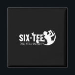 Six-tee And Still On Par 60th Birthday 60 Years Ol Magnet<br><div class="desc">Six-tee And Still On Par 60th Birthday 60 Years Old Golf</div>
