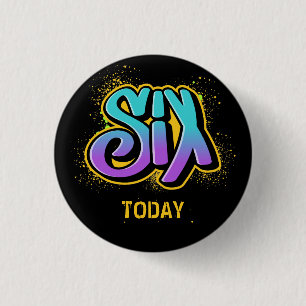 Six Today Birthday 3 Cm Round Badge 1 Inch Round Button