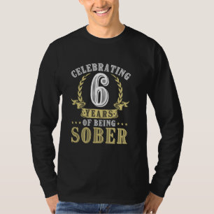 Six Years Clean Sobriety Addiction Recovery 6 Year T-Shirt