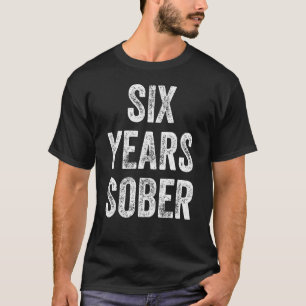 Six Years Sober Congratulations Sobriety Anniversa T-Shirt