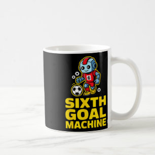 Sixth Goal Machine Soccer Robot 6th Birthday Coffee Mug