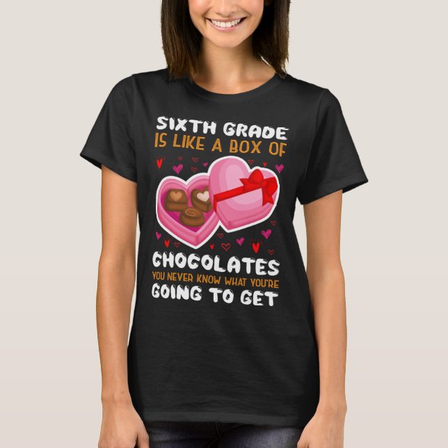 Sixth Grade Is Like A Box Of Chocolates Heart Vale T-Shirt (Front)