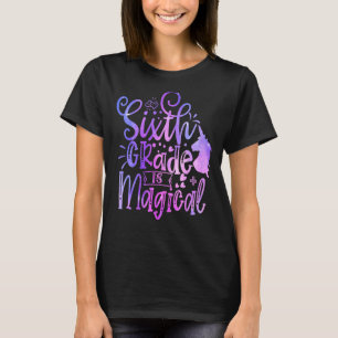 Sixth Grade Is Magical Unicorn Back To School 6th  T-Shirt