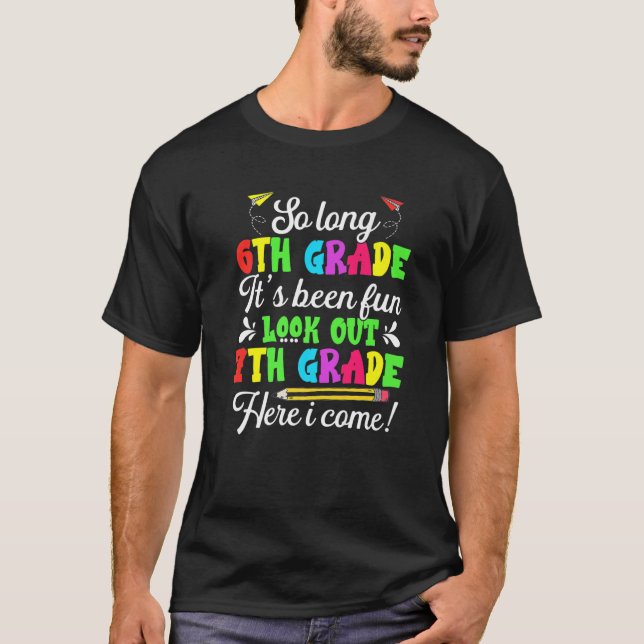 Sixth Grade So Long It's Fun Look Out 7th Grade Te T-Shirt (Front)