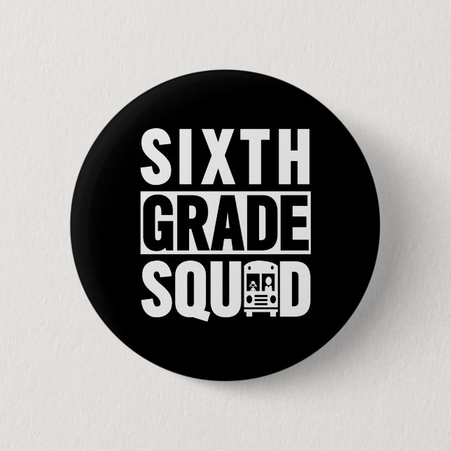 Sixth Grade Squad (6th Grade School - White Text)  2 Inch Round Button (Front)