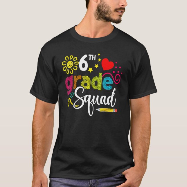 Sixth Grade Squad Back To School 6th Grader Teache T-Shirt (Front)