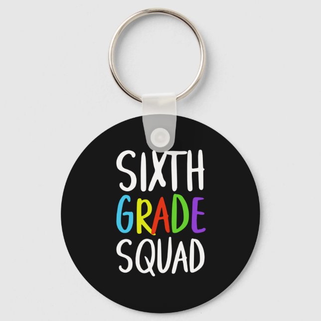 Sixth Grade Squad Back To School  Keychain (Front)