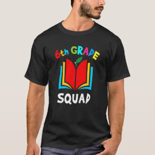 Sixth Grade Teacher Student Team 6th Grade Squad T-Shirt