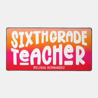Sixth Grade Teacher | Text Design Orange Red Ombre Desk Mat