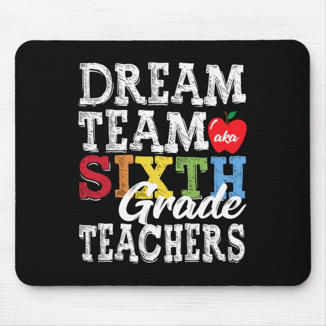 Sixth Grade Teachers Tee Dream Team Aka 6th Grade  Mouse Pad (Front)