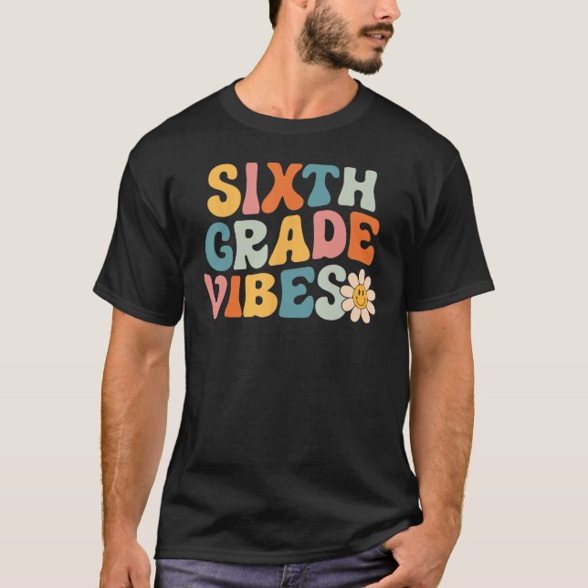 Sixth Grade Vibes 6th Grade Team Retro 1st Day Of  T-Shirt (Front)