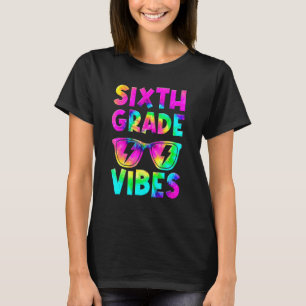 Sixth Grade Vibes Tie Dye Back To School 6th Grade T-Shirt