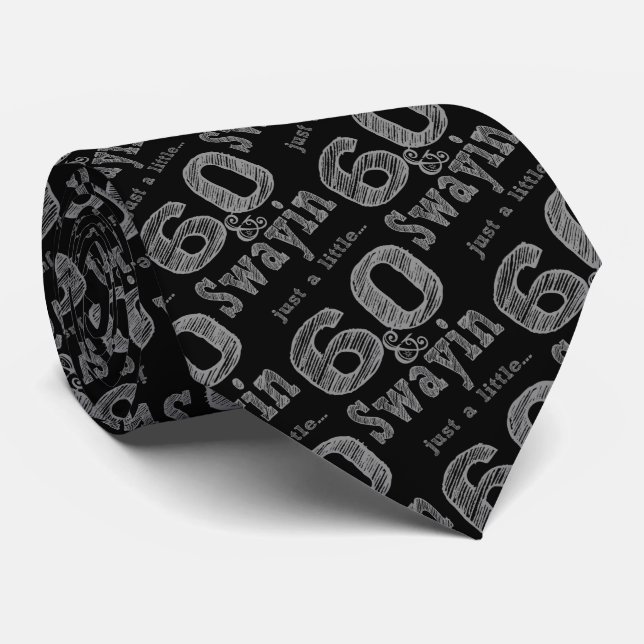 Sixty and Swayin Just a Little Joke Tie (Rolled)