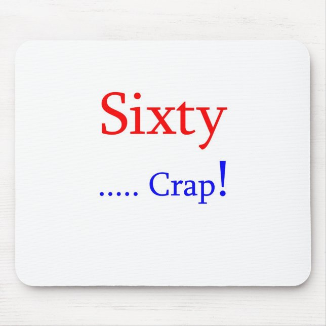 Sixty ... Crap! Mouse Pad (Front)