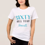 Sixty Hell Yeah! Funny Custom 60th Birthday Blue Tri-Blend Shirt<br><div class="desc">Bold, fabulous, and unapologetically sixty. This “Sixty Hell Yeah!” t-shirt with vibrant turquoise text is the perfect statement piece for a milestone birthday celebration. Whether you’re throwing a party, planning a girls’ getaway, or just want a sassy birthday outfit—this tee brings the energy. Customize with a name or leave it...</div>