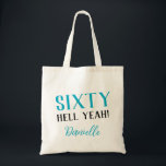 SIXTY HELL YEAH! Funny Personalized 60th Birthday Tote Bag<br><div class="desc">Celebrate turning 60 with bold, stylish flair! This “Sixty Hell Yeah!” tote bag in vibrant turquoise makes a fabulous milestone birthday gift or party accessory. Personalize it with a name, switch up the fonts or colours—this bag is fully customizable to match the birthday queen’s vibe. Great for carrying party essentials,...</div>