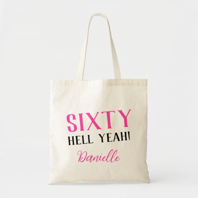 SIXTY HELL YEAH! Funny Personalized 60th Birthday Tote Bag (Front)
