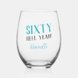 SIXTY HELL YEAH! Funny Turquoise 60th Birthday<br><div class="desc">Celebrate sixty in fierce, fabulous fashion with this bold and sassy personalized stemless wine glass! Featuring the phrase “SIXTY HELL YEAH!” in a vibrant turquoise and black combo, this glass is perfect for toasting to milestones, memories, and major birthday vibes. Add any name to create a unique party keepsake or...</div>