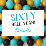 SIXTY HELL YEAH! Funny Turquoise 60th Birthday Banner<br><div class="desc">Celebrate turning 60 with bold, unforgettable flair! This “SIXTY HELL YEAH!” banner in vibrant turquoise and black is the perfect statement piece for milestone birthday parties. Personalized with any name, this edgy and fun banner is ideal for party backdrops, entrance decor, or dessert tables. Fully customizable: change the text, font,...</div>