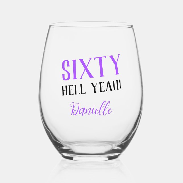 SIXTY HELL YEAH! Funny Turquoise 60th Birthday  Stemless Wine Glass (Front)