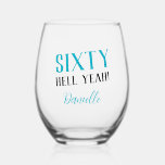 SIXTY HELL YEAH! Funny Turquoise 60th Birthday  Stemless Wine Glass<br><div class="desc">Celebrate sixty in fierce, fabulous fashion with this bold and sassy personalized stemless wine glass! Featuring the phrase “SIXTY HELL YEAH!” in a vibrant turquoise and black combo, this glass is perfect for toasting to milestones, memories, and major birthday vibes. Add any name to create a unique party keepsake or...</div>