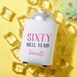 SIXTY HELL YEAH! Personalized Funny 60th Birthday  Can Cooler<br><div class="desc">Bold, cheeky, and made for a party—this “SIXTY HELL YEAH!” can cooler in vibrant hot pink is the ultimate accessory for a milestone birthday. With a personalized name in matching script, it's a fabulous photo prop and fun gift for anyone embracing their sixtieth in style. Whether poolside or party-ready, this...</div>
