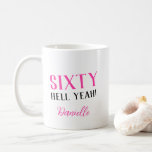 SIXTY HELL YEAH! Personalized Funny 60th Birthday  Coffee Mug<br><div class="desc">Sixty — and seriously stylish. This refined “SIXTY HELL YEAH!” mug blends bold attitude with a polished design, perfect for the woman who’s embracing her milestone with grace and confidence. Featuring a modern serif font, bold contrast text, and a personal name in chic script, this personalized mug makes a fabulous...</div>