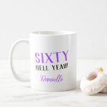 SIXTY HELL YEAH! Personalized Funny 60th Birthday  Coffee Mug<br><div class="desc">Sixty — and seriously stylish. This refined “SIXTY HELL YEAH!” mug blends bold attitude with a polished design, perfect for the woman who’s embracing her milestone with grace and confidence. Featuring a modern serif font, bold contrast text, and a personal name in chic script, this personalized mug makes a fabulous...</div>