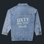 SIXTY HELL YEAH! Personalized Funny 60th Birthday  Denim Jacket<br><div class="desc">Celebrate your milestone birthday in bold style with this personalized "SIXTY HELL YEAH!" denim jacket featuring crisp white text. Designed for fearless, fabulous women turning 60, this eye-catching piece adds just the right edge to any birthday look. With your name elegantly scripted below the playful phrase, it's fully customizable and...</div>