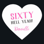 SIXTY HELL YEAH! Personalized Funny 60th Birthday  Heart Sticker<br><div class="desc">Celebrate a milestone birthday with bold style! This “SIXTY HELL YEAH!” personalized heart sticker in bright pink is perfect for party favours, gift wrap, goodie bags, or sealing envelopes with a touch of fun. Fully customizable with any name, it's ideal for those who love a bit of edge on their...</div>