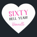 SIXTY HELL YEAH! Personalized Funny 60th Birthday  Heart Sticker<br><div class="desc">Celebrate a milestone birthday with bold style! This “SIXTY HELL YEAH!” personalized heart sticker in bright pink is perfect for party favours, gift wrap, goodie bags, or sealing envelopes with a touch of fun. Fully customizable with any name, it's ideal for those who love a bit of edge on their...</div>