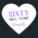 SIXTY HELL YEAH! Personalized Funny 60th Birthday  Heart Sticker<br><div class="desc">Celebrate a milestone birthday with bold style! This “SIXTY HELL YEAH!” personalized heart sticker in bright purple is perfect for party favours, gift wrap, goodie bags, or sealing envelopes with a touch of fun. Fully customizable with any name, it's ideal for those who love a bit of edge on their...</div>