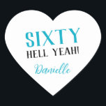 SIXTY HELL YEAH! Personalized Funny 60th Birthday  Heart Sticker<br><div class="desc">Celebrate a milestone birthday with bold style! This “SIXTY HELL YEAH!” personalized heart sticker in bright turquoise is perfect for party favours, gift wrap, goodie bags, or sealing envelopes with a touch of fun. Fully customizable with any name, it's ideal for those who love a bit of edge on their...</div>