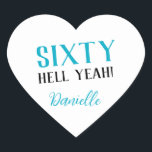SIXTY HELL YEAH! Personalized Funny 60th Birthday  Heart Sticker<br><div class="desc">Celebrate a milestone birthday with bold style! This “SIXTY HELL YEAH!” personalized heart sticker in bright turquoise is perfect for party favours, gift wrap, goodie bags, or sealing envelopes with a touch of fun. Fully customizable with any name, it's ideal for those who love a bit of edge on their...</div>
