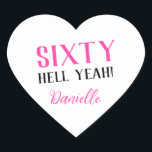 SIXTY HELL YEAH! Personalized Funny 60th Birthday  Heart Sticker<br><div class="desc">Celebrate a milestone birthday with bold style! This “SIXTY HELL YEAH!” personalized heart sticker in bright pink is perfect for party favours, gift wrap, goodie bags, or sealing envelopes with a touch of fun. Fully customizable with any name, it's ideal for those who love a bit of edge on their...</div>