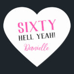 SIXTY HELL YEAH! Personalized Funny 60th Birthday  Heart Sticker<br><div class="desc">Celebrate a milestone birthday with bold style! This “SIXTY HELL YEAH!” personalized heart sticker in bright pink is perfect for party favours, gift wrap, goodie bags, or sealing envelopes with a touch of fun. Fully customizable with any name, it's ideal for those who love a bit of edge on their...</div>