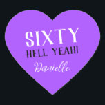 SIXTY HELL YEAH! Personalized Funny 60th Birthday  Heart Sticker<br><div class="desc">Celebrate a milestone birthday with bold style! This “SIXTY HELL YEAH!” personalized heart sticker in bright purple is perfect for party favours, gift wrap, goodie bags, or sealing envelopes with a touch of fun. Fully customizable with any name, it's ideal for those who love a bit of edge on their...</div>